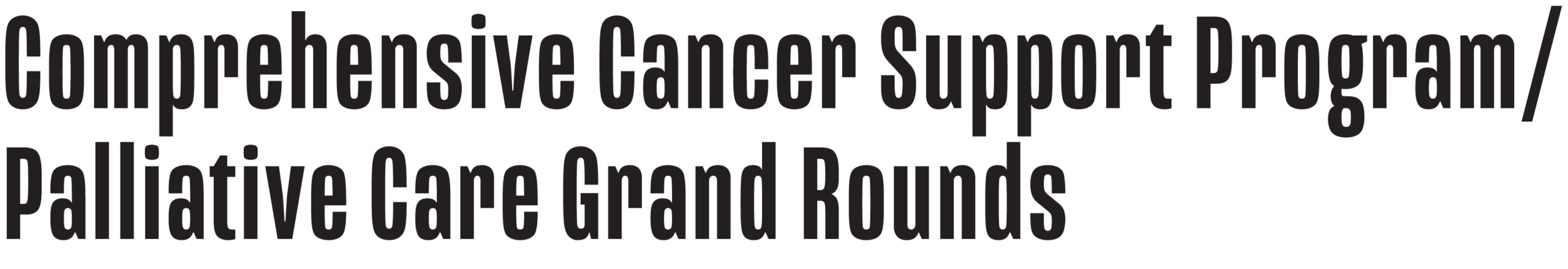 Comprehensive Cancer Support Program / Palliative Care Grand Rounds Logo